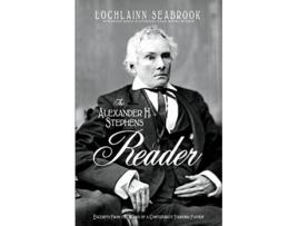 Livro The Alexander H Stephens Reader Excerpts From the Works of a Confederate Founding Father de Lochlainn Seabrook (Inglês)