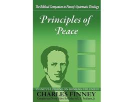 Livro Principles of Peace Finneys Lessons on Romans Volume II de Charles Grandison Finney Henry Cowles (Inglês)