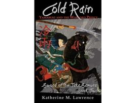 Livro Cold Rain Yamabuki and the Warlord Prince Sword of the Taka Samurai de Katherine M Lawrence (Inglês)