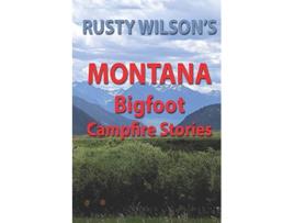 Livro Rusty Wilsons Montana Bigfoot Campfire Stories Rusty Wilsons Bigfoot Campfire Stories de Rusty Wilson (Inglês)