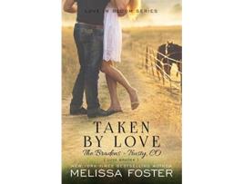 Livro Taken by Love The Bradens at Trusty Book 1 Love in Bloom The Bradens at Trusty de Melissa Foster (Inglês)
