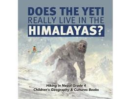 Livro Does the Yeti Really Live in the Himalayas Hiking in Nepal Grade 4 Childrens Geography Cultures Books de Baby Professor (Inglês)