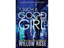 Livro Such a Good Girl Eva Rae Thomas Mystery de Willow Rose (Inglês)