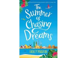 Livro The Summer of Chasing Dreams A gorgeously uplifting and heartwarming romantic comedy to escape with de Holly Martin (Inglês)