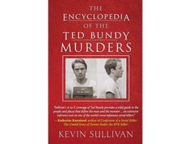 Livro THE ENCYCLOPEDIA OF THE TED BUNDY MURDERS de Kevin Sullivan (Inglês)
