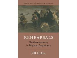 Livro Rehearsals The German Army in Belgium August 1914 de Jeff Lipkes (Inglês)