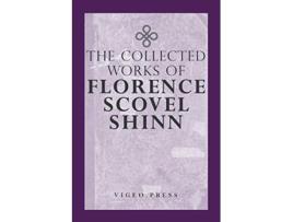 Livro The Complete Works Of Florence Scovel Shinn de Florence Scovel Shinn (Inglês)