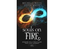 Livro Souls on Fire Memoirs of a Twin Flame True Love Journey Part 1 de Michelle White Justin White (Inglês)