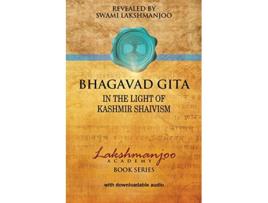 Livro Bhagavad Gita In the Light of Kashmir Shaivism Lakshmanjoo Academy Book Series de Swami Lakshmanjoo (Inglês)