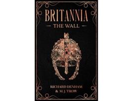 Livro Britannia The Wall de M J Trow Richard Denham (Inglês)