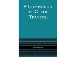 Livro A Companion to Greek Tragedy de John Ferguson (Inglês)