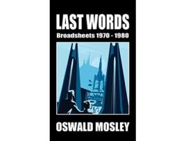 Livro Last Words Broadsheets 19701980 de Oswald Mosley (Inglês)