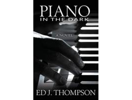 Livro Piano in the Dark de Ed J Thompson (Inglês)