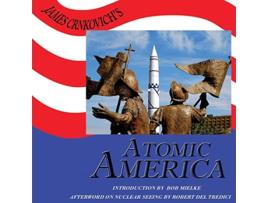 Livro James Crnkovichs Atomic America de James Crnkovich Robert Del Tredici Bob Mielke (Inglês)
