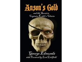 Livro Ansons Gold and the Secret to Captain Kidds Charts de George Edmunds (Inglês)