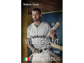 Livro Will Grant Center Field Edizione Italiana Bottom of the Ninth Edizione Italiana Italian Edition de Jean C Joachim (Italiano)
