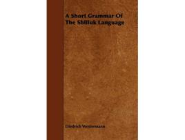 Livro A Short Grammar of the Shilluk Language de Diedrich Westermann (Inglês)