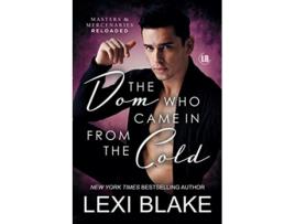 Livro The Dom Who Came in from the Cold Masters and Mercenaries Reloaded de Lexi Blake (Inglês)