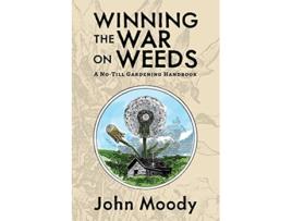 Livro Winning the War on Weeds A NoTill Gardening Handbook de John Moody (Inglês)