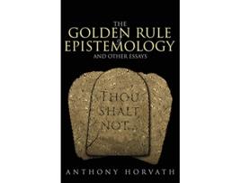 Livro The Golden Rule of Epistemology And Other Essays de Anthony Horvath (Inglês)
