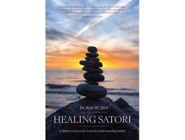 Livro Healing Satori A lifetime of pursuits towards understanding health de Ken W Dick (Inglês)