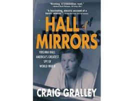 Livro Hall of Mirrors Virginia Hall Americas Greatest Spy of WWII de Craig Gralley (Inglês)