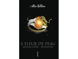 Livro A Fleur De Peau Attraction Aversion French Edition de Allan William (Francês)