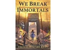 Livro We Break Immortals Advent Lumina Cycle de Thomas Howard Riley (Inglês)