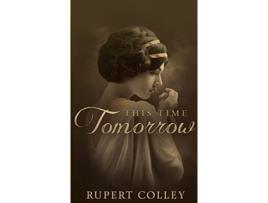 Livro This Time Tomorrow Searight Saga de Rupert Colley (Inglês)