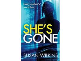 Livro Shes Gone A gripping psychological thriller The Detective Jo Boden Case Files de Susan Wilkins (Inglês)