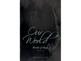 Livro Our World Worlds of Magic Book Six de Berlinda Ivin (Inglês)