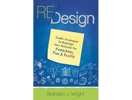 Livro ReDesign Simple Strategies to ReDesign Your Business for Freedom Fun Profit de Brandon J Wright (Inglês)