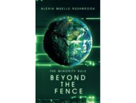 Livro Beyond the Fence The Minority Rule Trilogy de Alexia MuelleRushbrook (Inglês)