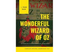Livro The Wonderful Wizard of Oz Complete Original Unabridged Text An American childrens novel by L Frank Baum de L Frank Baum (Inglês)