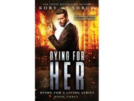 Livro Dying for Her A Companion Novel de Kory M Shrum (Inglês)