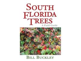 Livro South Florida Trees A Field Guide de Bill Buckley (Inglês)