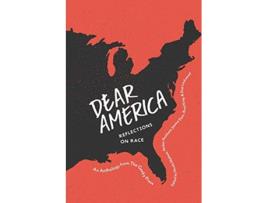 Livro Dear America: Reflections on Race de Brad King, Amber Peckham et al. (Inglês)