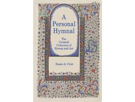 Livro A Personal Hymnal The Curated Collection of Hymns and Art de Susan A Crist (Inglês)