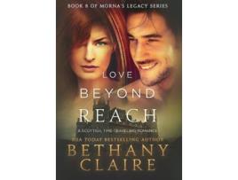 Livro Love Beyond Reach A Scottish Time Travel Romance Mornas Legacy Series de Bethany Claire (Inglês - Capa Dura)