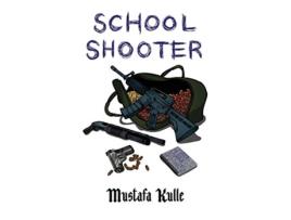 Livro School Shooter de Mustafa Kulle (Inglês)
