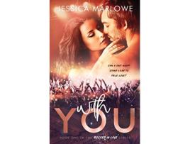 Livro With You A Rockstar Romance Rocked in Love de Jessica Marlowe (Inglês)