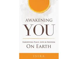 Livro Awakening YOU Embodying Peace Love and Freedom on Earth de Isira Sananda (Inglês)