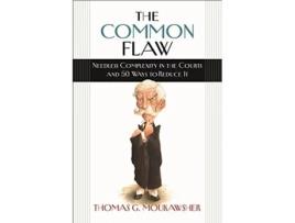 Livro Common Flaw – Needless Complexity in the Courts and 50 Ways to Reduce It de Thomas G Moukawsher (Inglês - Capa Dura)