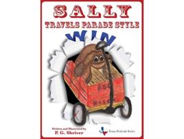 Livro Sally Travels Parade Style A travel book for ages 38 2 Texas Festivals de P G Shriver (Inglês)