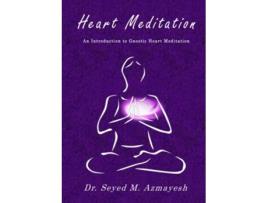 Livro Heart Meditation An Introduction to Gnostic Heart Meditation de Dr Seyed M Azmayesh (Inglês)