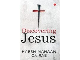 Livro DISCOVERING JESUS de Harsh Mahaan Cairae (Inglês)
