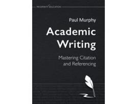 Livro Academic Writing Mastering Citation and Referencing de Paul Murphy (Inglês)