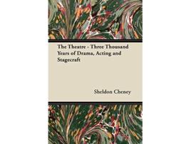 Livro The Theatre Three Thousand Years of Drama Acting and Stagecraft de Sheldon Cheney (Inglês)