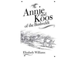 Livro Annie and Koos of the Bushveldt de Elizabeth Williams (Inglês)