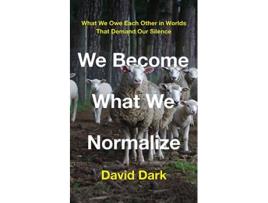 Livro We Become What We Normalize de David Dark (Inglês - Capa Dura)